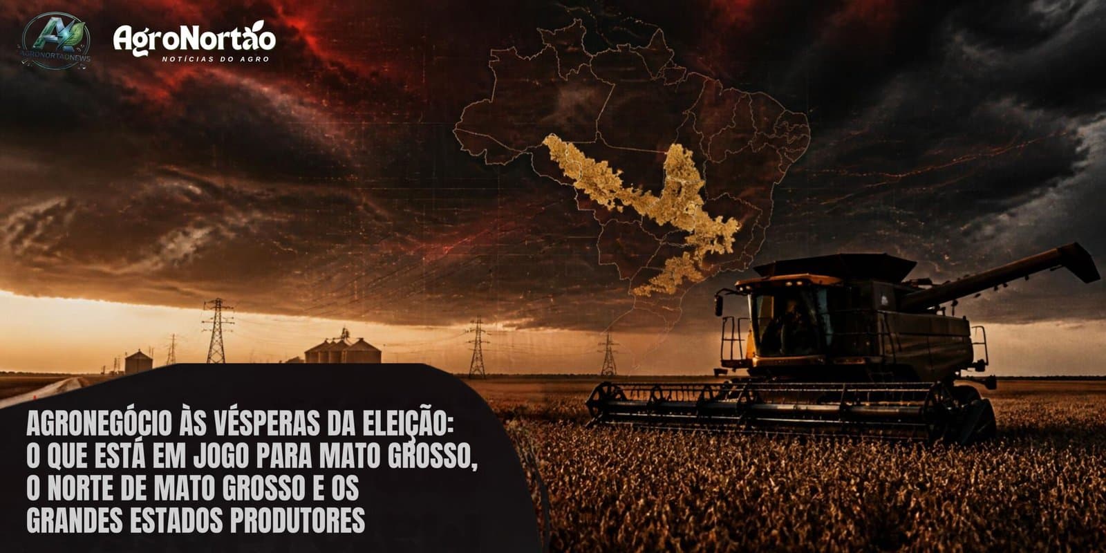 Agronegócio às vésperas da eleição: o que está em jogo para Mato Grosso, o Norte de Mato Grosso e os grandes estados produtores