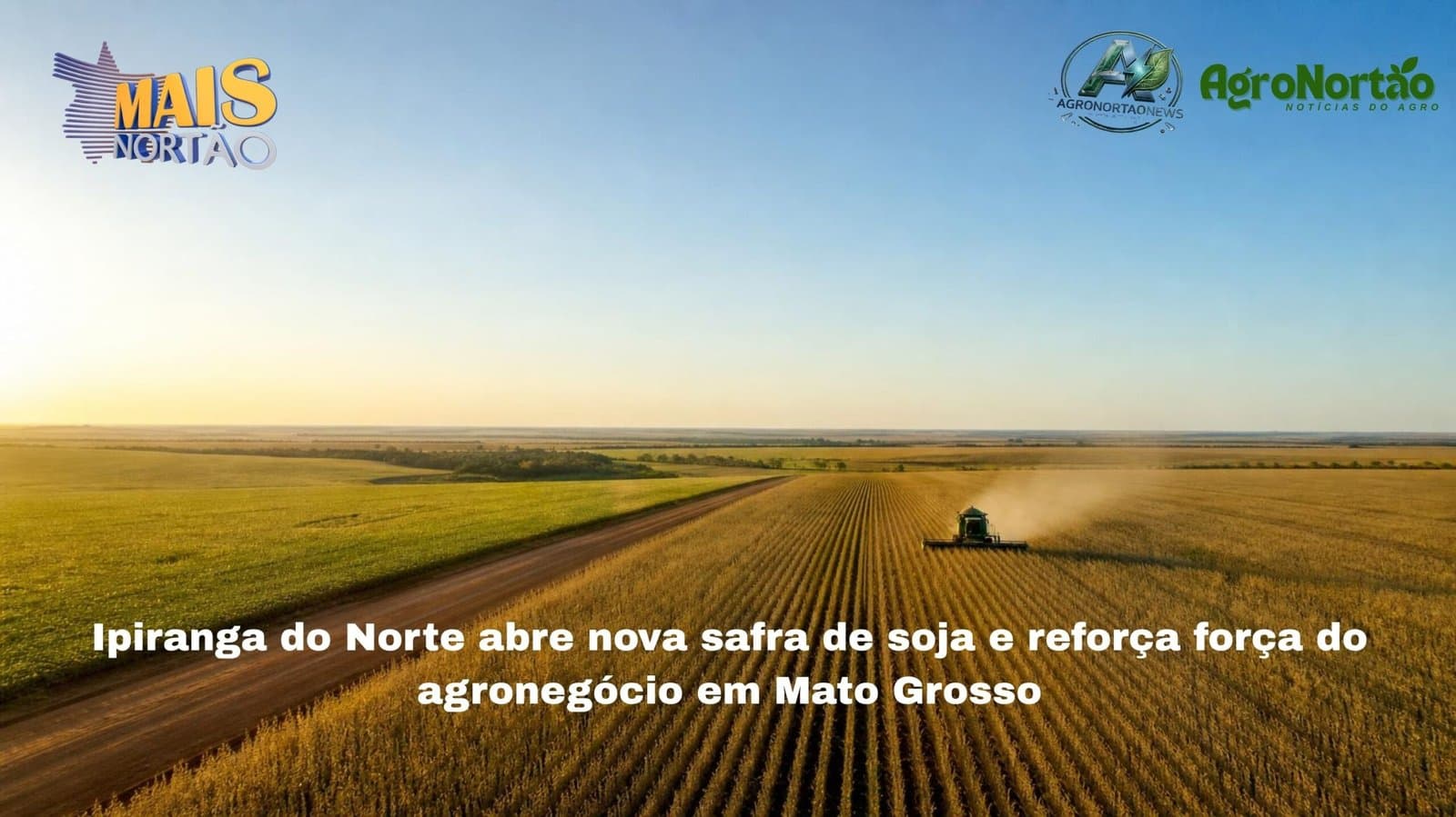 Ipiranga do Norte abre nova safra de soja e reforça força do agronegócio em Mato Grosso